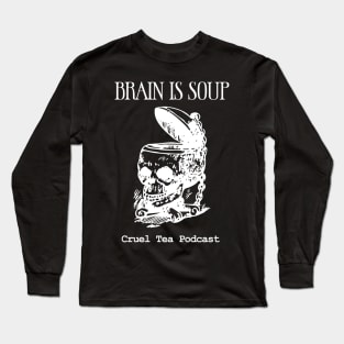 Brain is Soup! Long Sleeve T-Shirt